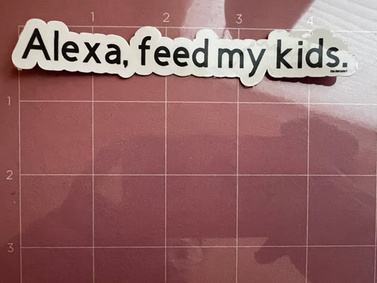 Alexa, Feed My Kids Sticker