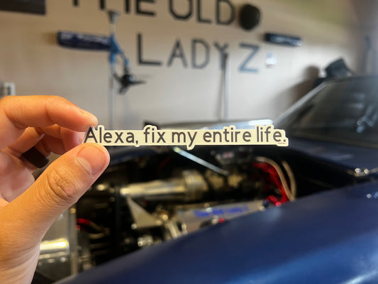 Alexa, Fix My Entire Life Sticker