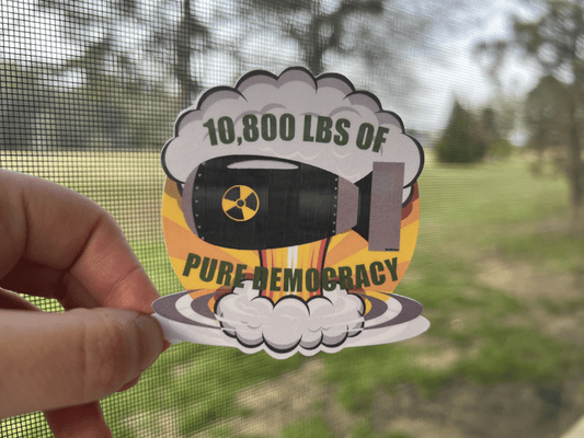 10,800 LBS of Pure Democracy Sticker