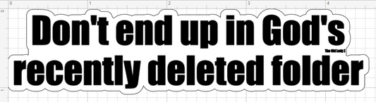 Don't End Up In God's Recently Deleted Folder Sticker