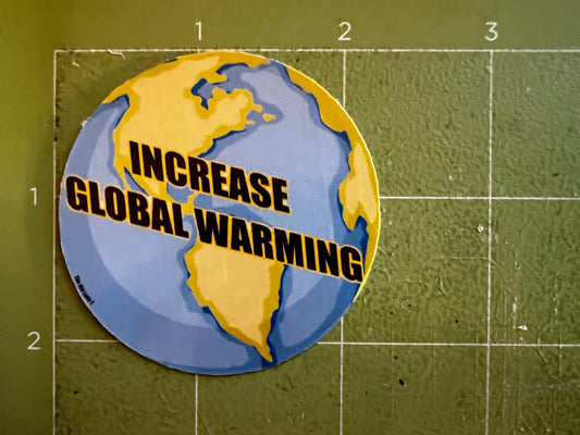 Increase Global Warming Sticker