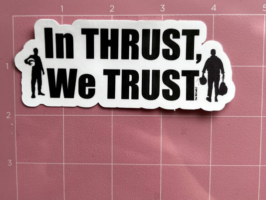 In Thrust We Trust Sticker