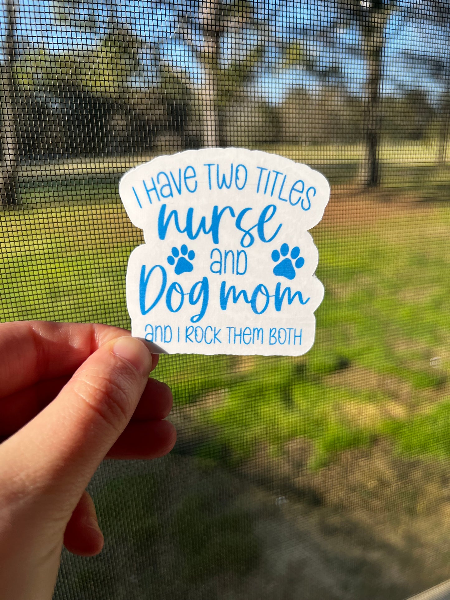 I Have Two Titles Nurse and Dog Mom Sticker