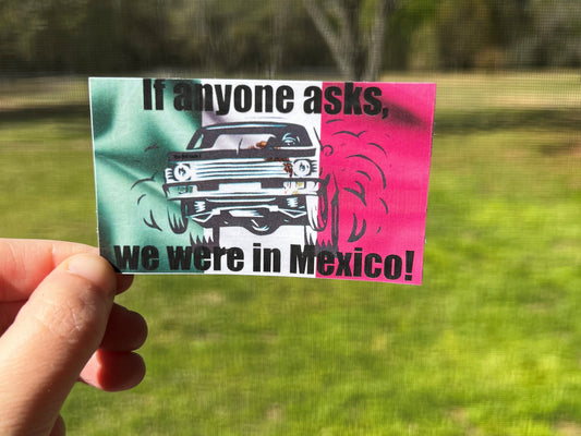 We Were In Mexico Sticker