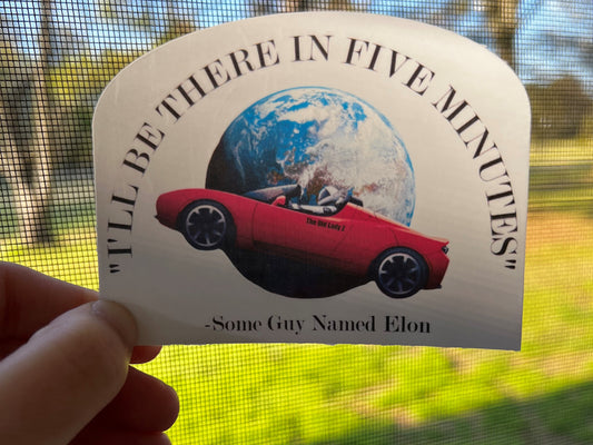 I'll Be There In Five Minutes Sticker