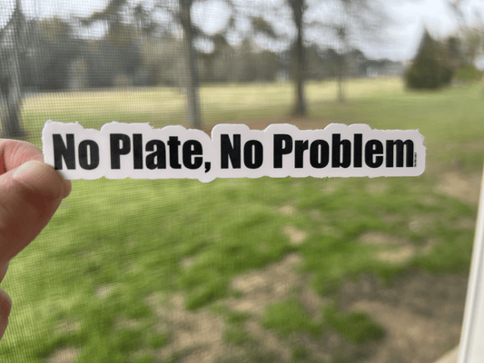 No Plate, No Problem Sticker