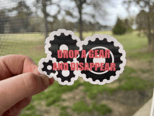 Drop A Gear and Disappear Sticker