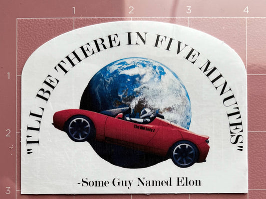 I'll Be There In Five Minutes Sticker